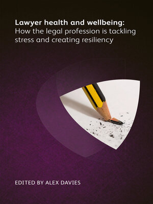 cover image of Lawyer Health and Wellbeing--How the Legal Profession is Tackling Stress and Creating Resiliency